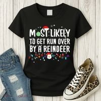 Most Likely To Get Run Over By A Reindeer Christmas Holiday  Women's T-Shirt thumb 3