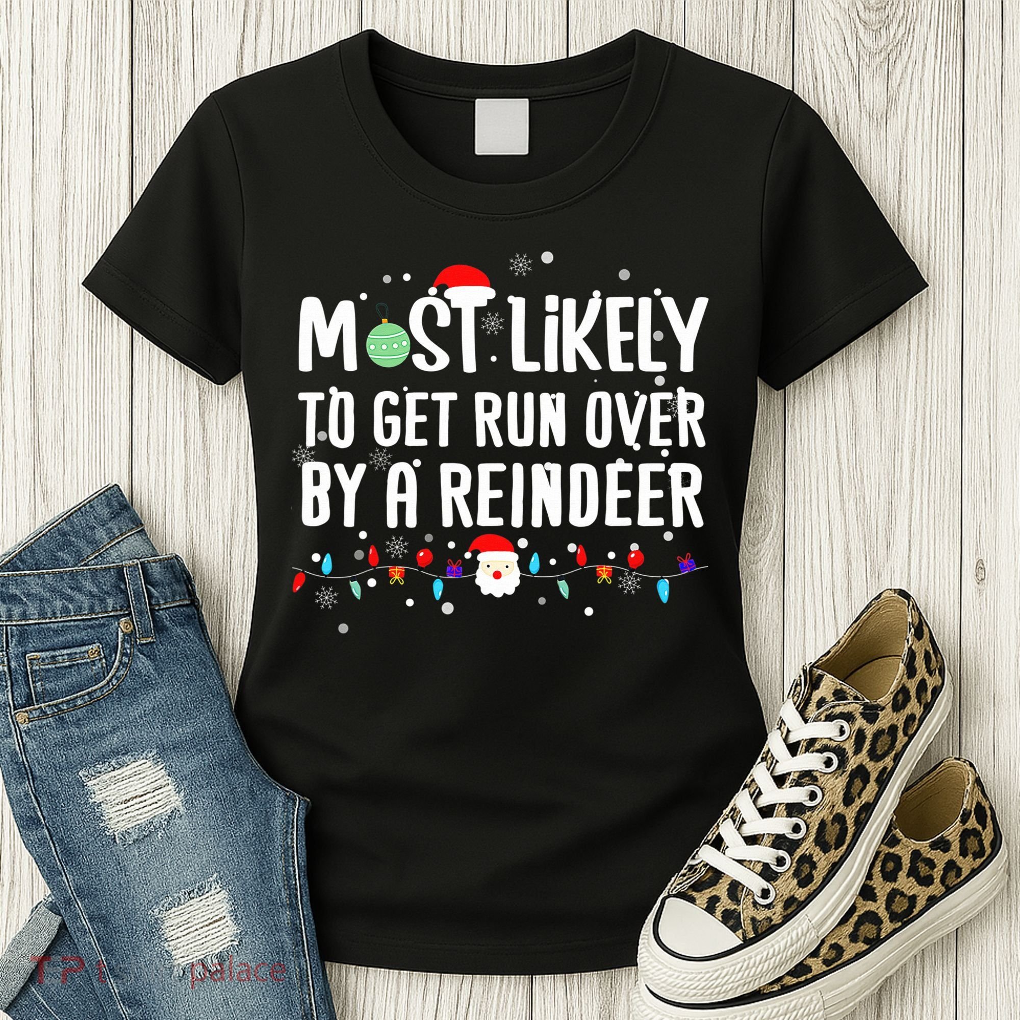 Most Likely To Get Run Over By A Reindeer Christmas Holiday  Women's T-Shirt