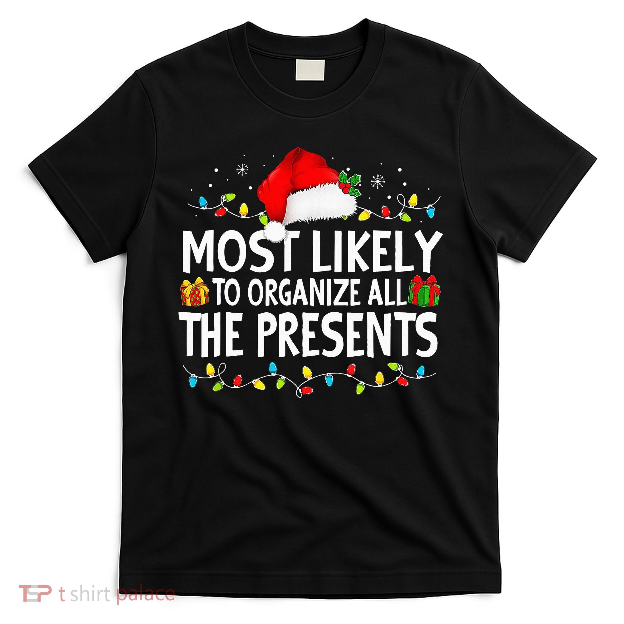 Most Likely To Organize All The Presents Family Christmas T-Shirt