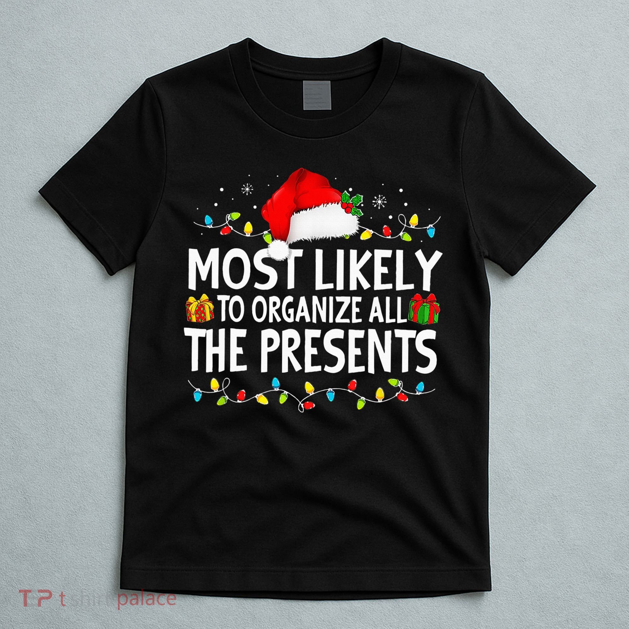 Most Likely To Organize All The Presents Family Christmas T-Shirt