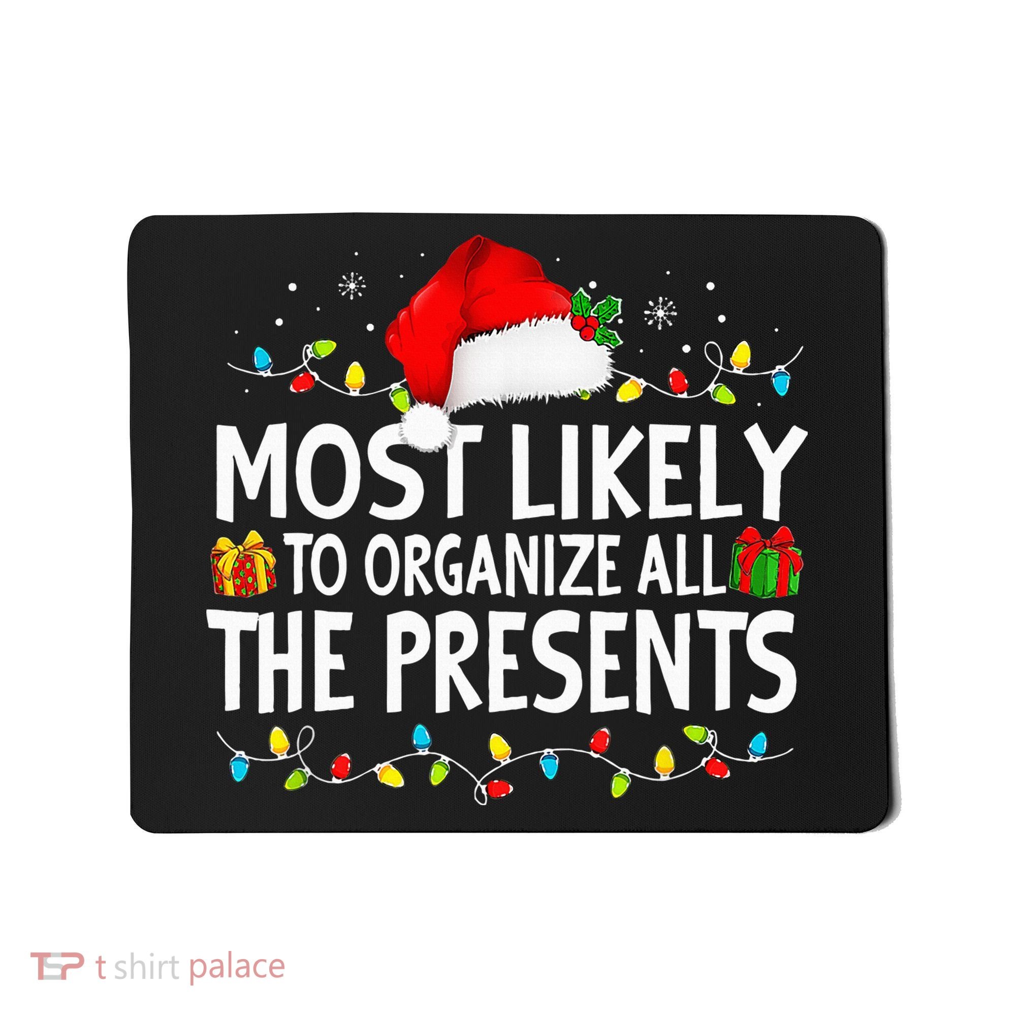 Most Likely To Organize All The Presents Family Christmas Mousepad