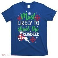 Most Likely To Shoot The Reindeer Funny Holiday Christmas Gift T-Shirt thumb 0