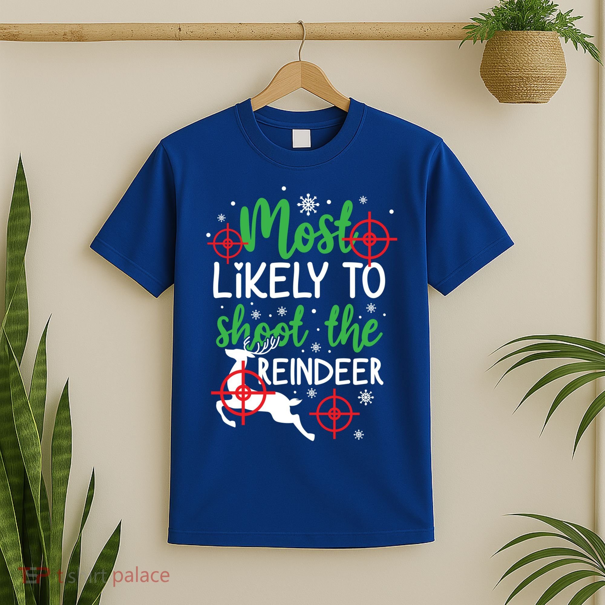 Most Likely To Shoot The Reindeer Funny Holiday Christmas Gift T-Shirt