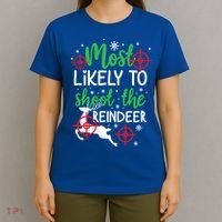 Most Likely To Shoot The Reindeer Funny Holiday Christmas Gift T-Shirt thumb 4