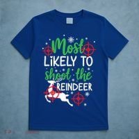 Most Likely To Shoot The Reindeer Funny Holiday Christmas Gift T-Shirt thumb 5