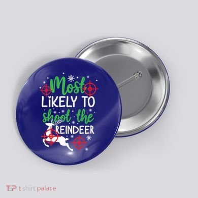 Most Likely To Shoot The Reindeer Funny Holiday Christmas Gift Button