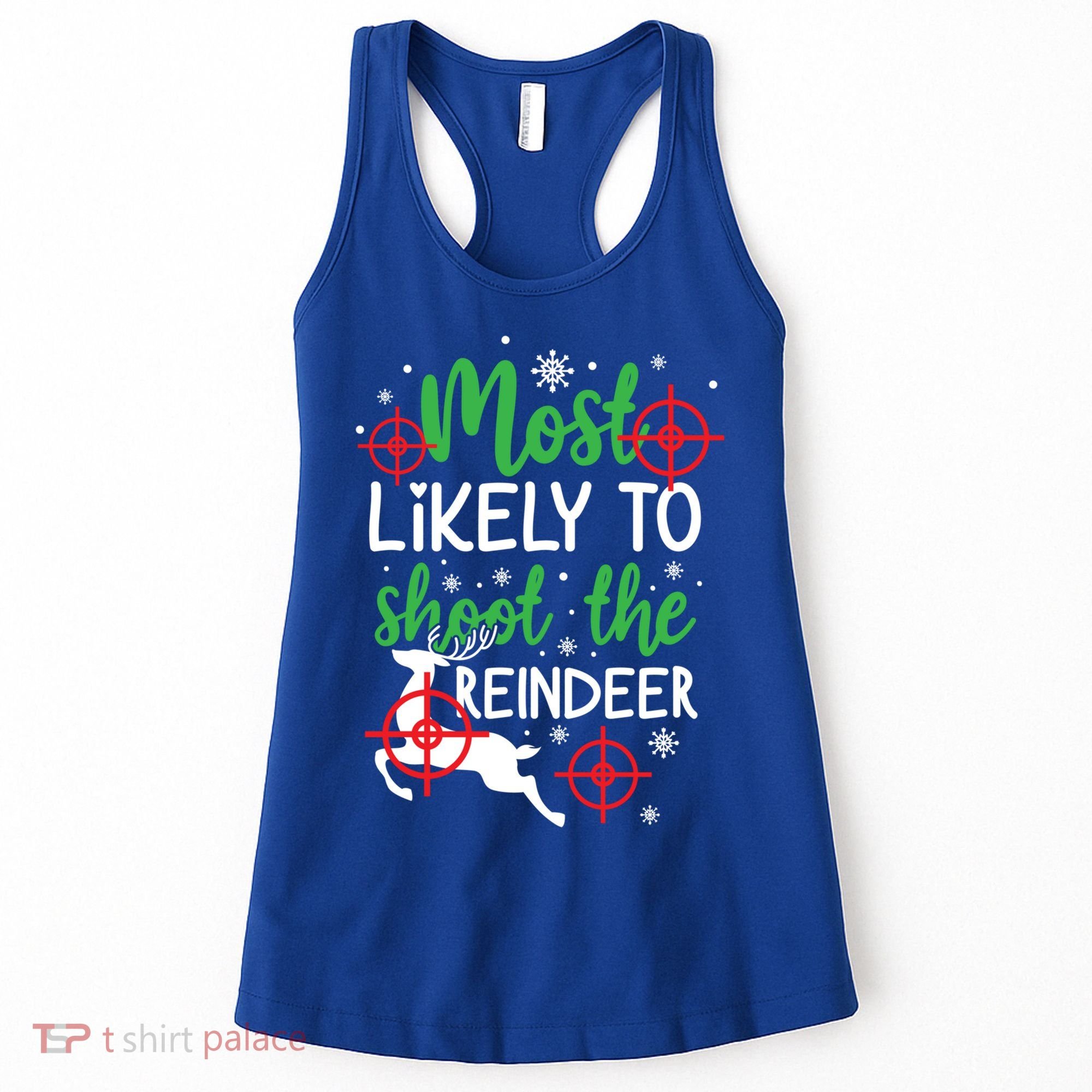 Most Likely To Shoot The Reindeer Funny Holiday Christmas Gift Women's Tank Top