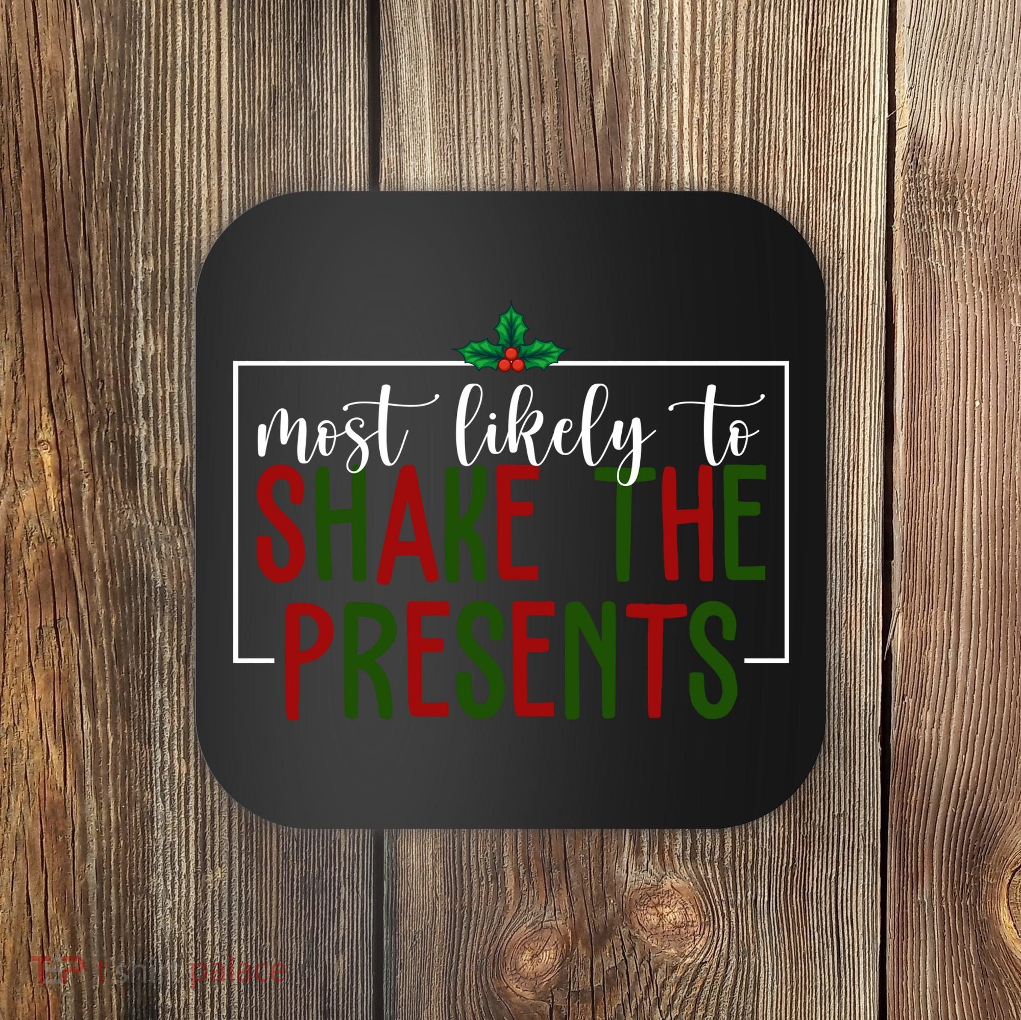 Most Likely To Shake The Presents Christmas Coaster