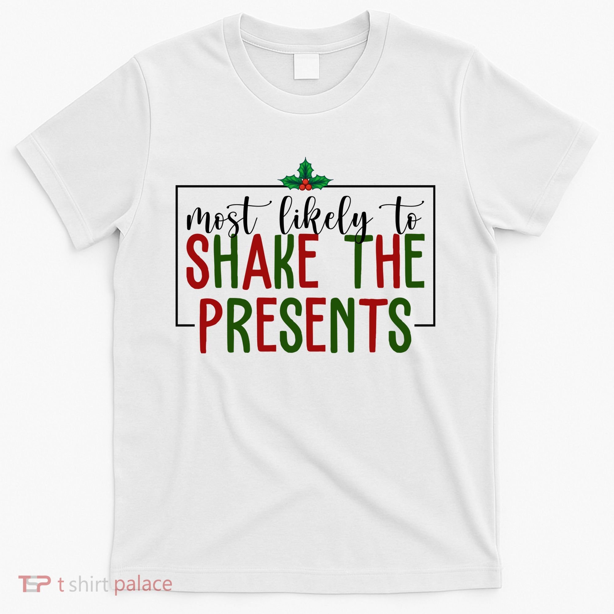 Most Likely To Shake The Presents Christmas T-Shirt