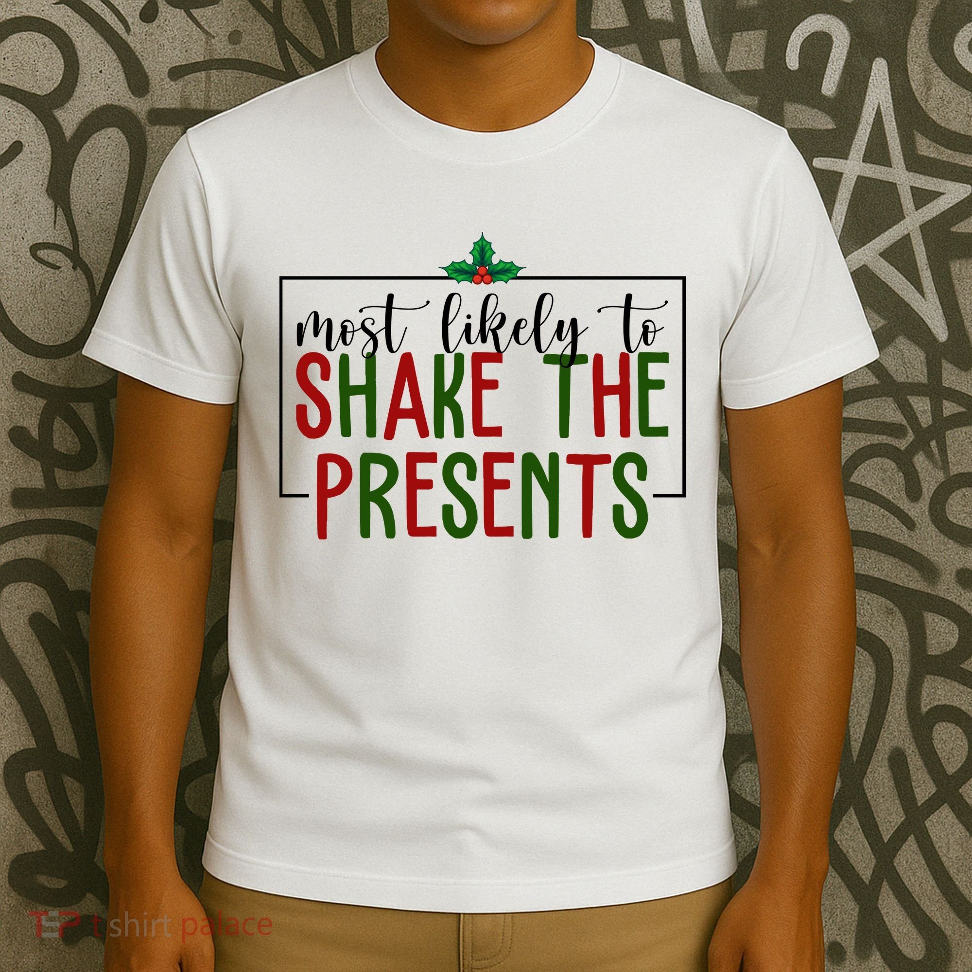 Most Likely To Shake The Presents Christmas T-Shirt