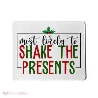 Most Likely To Shake The Presents Christmas Mousepad thumb 0