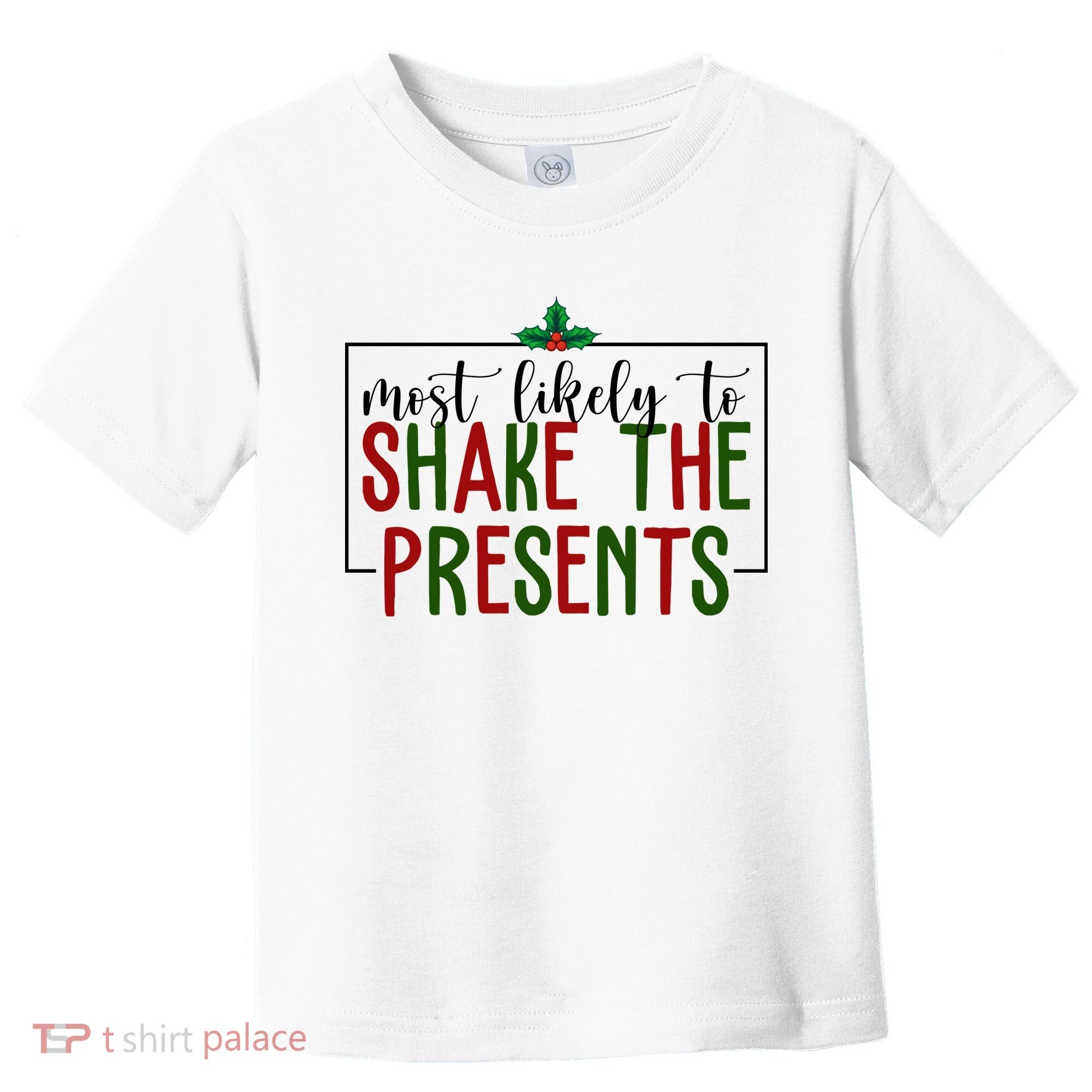 Most Likely To Shake The Presents Christmas Toddler T-Shirt