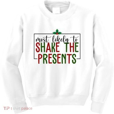 Most Likely To Shake The Presents Christmas Kids Sweatshirt