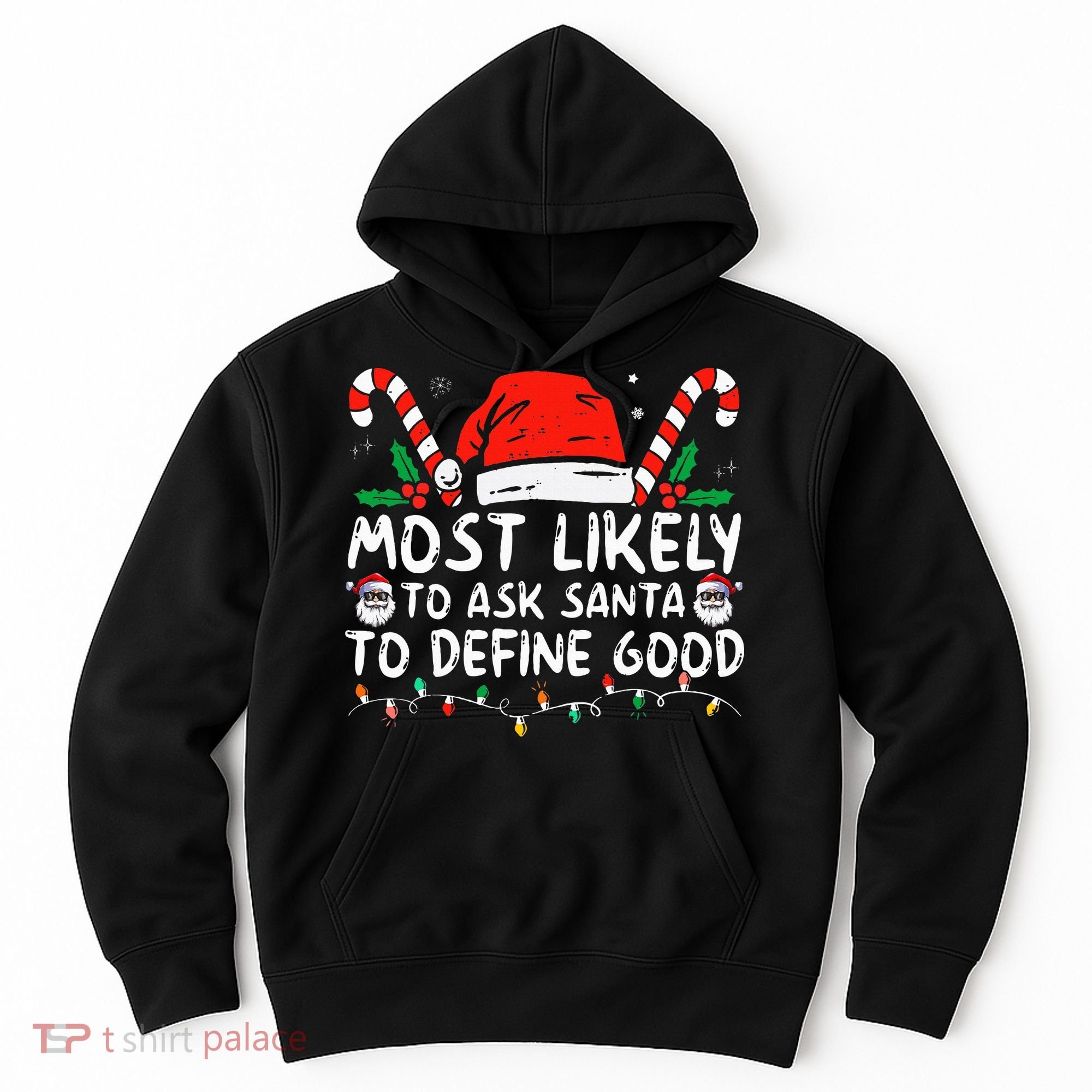 Most Likely To Ask Santa To Define Good Funny Christmas Hoodie
