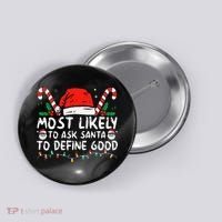 Most Likely To Ask Santa To Define Good Funny Christmas Button thumb 0