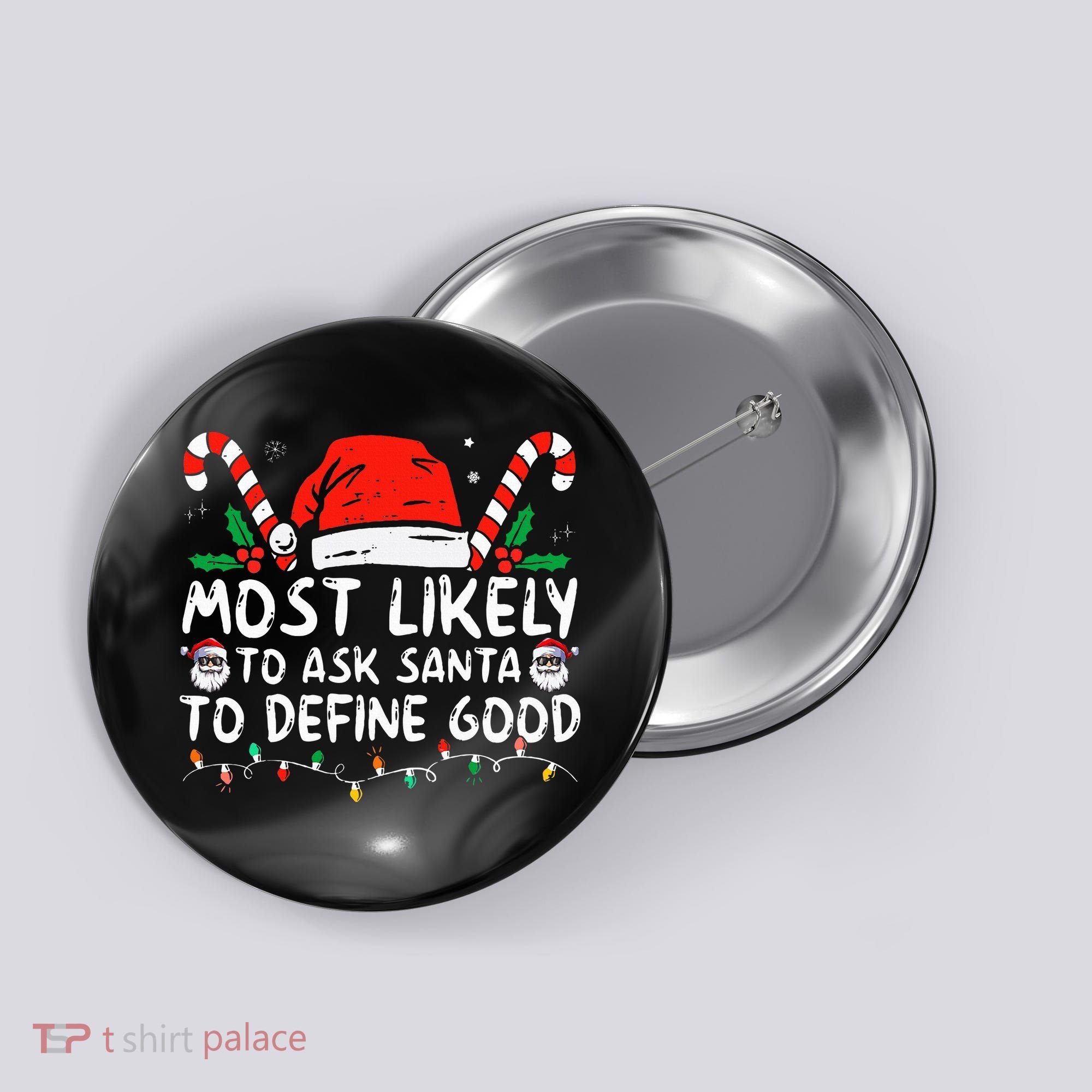 Most Likely To Ask Santa To Define Good Funny Christmas Button