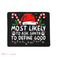 Most Likely To Ask Santa To Define Good Funny Christmas Mousepad thumb 0