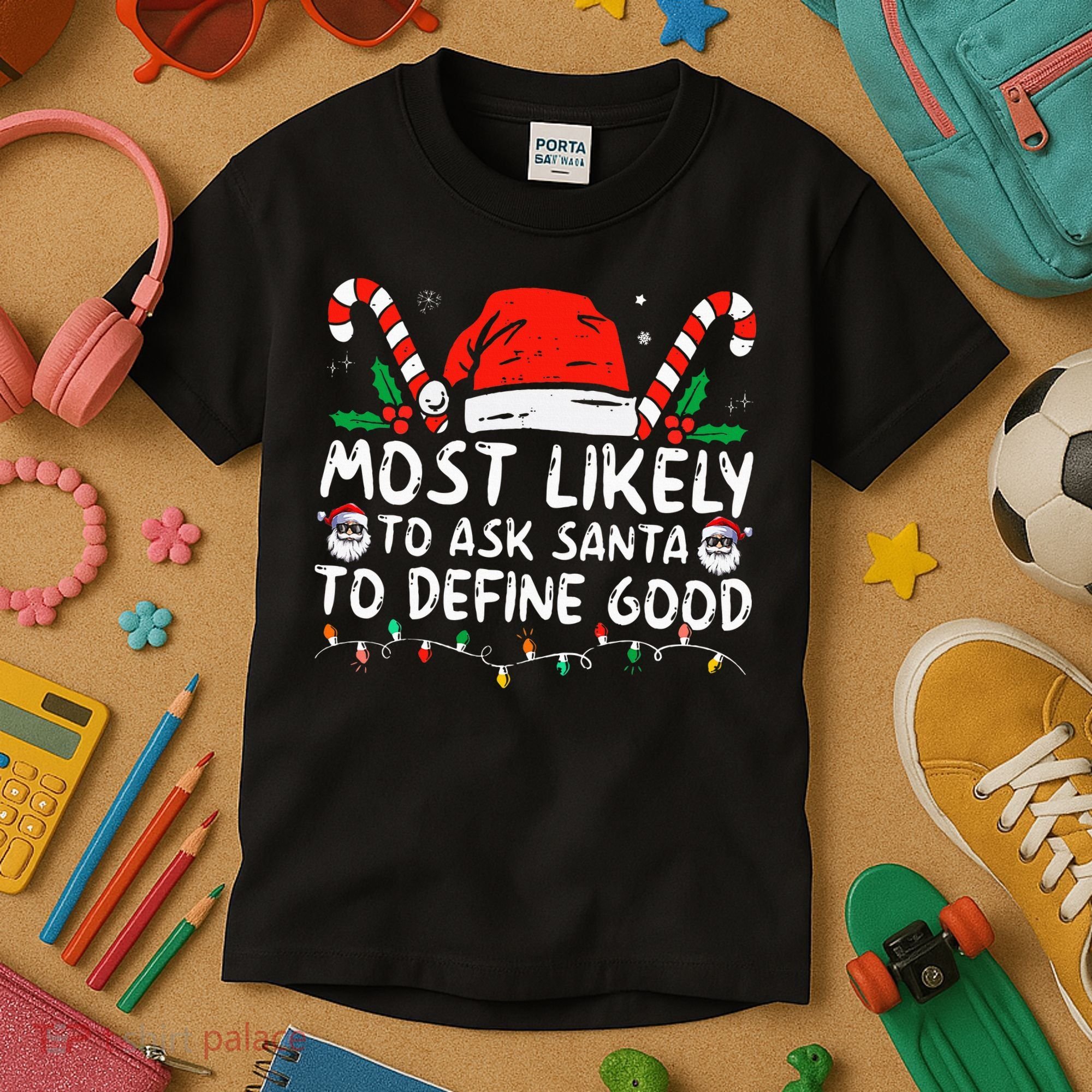 Most Likely To Ask Santa To Define Good Funny Christmas Kids T-Shirt