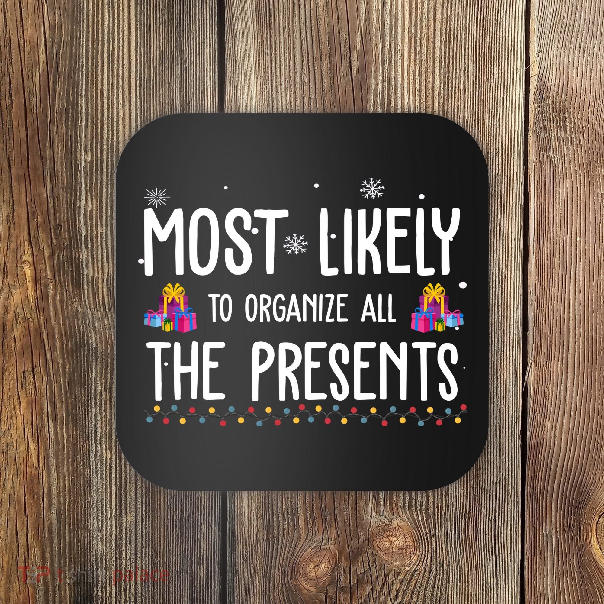 Most Likely To Organize All The Presents Funny Christmas Coaster