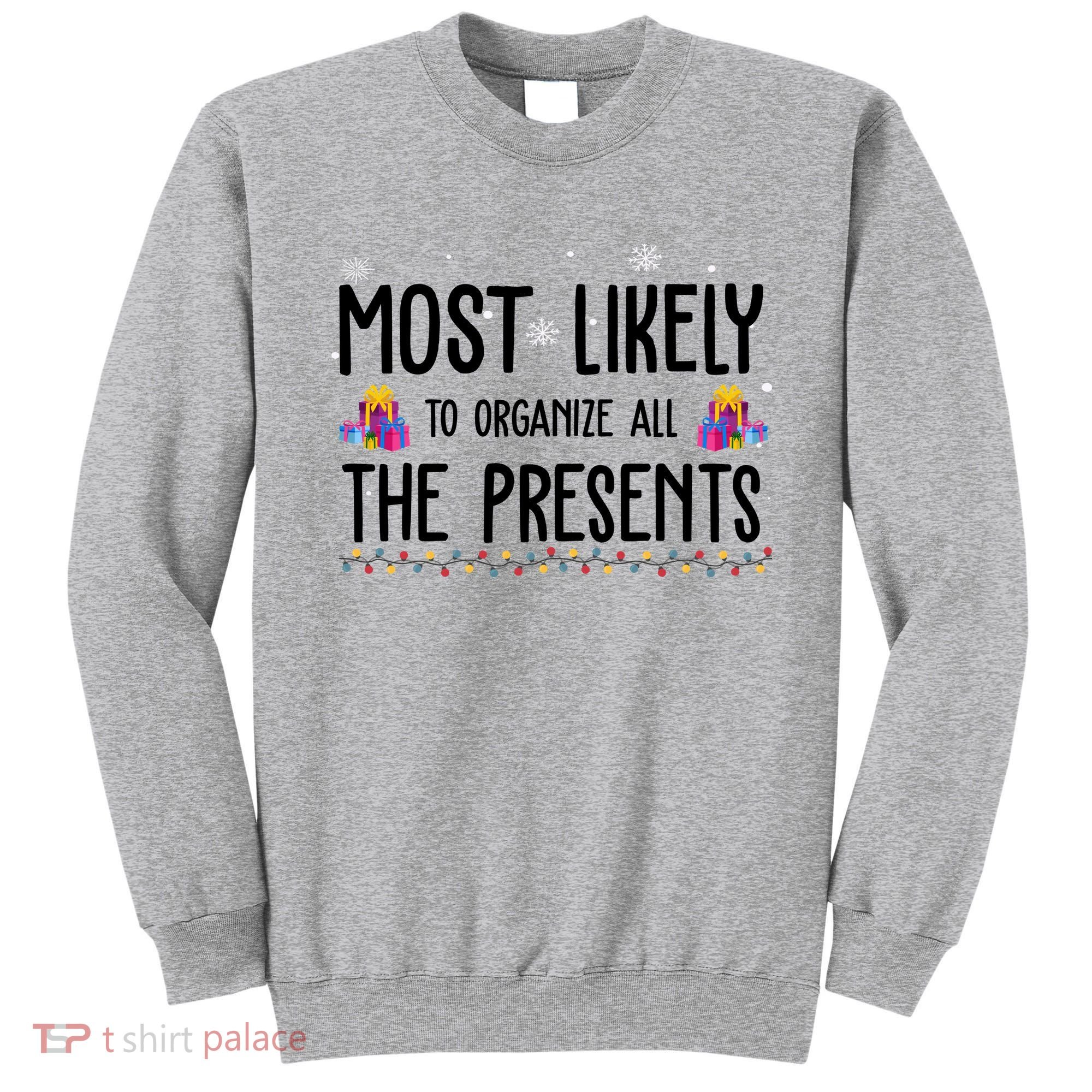 Most Likely To Organize All The Presents Funny Christmas Sweatshirt