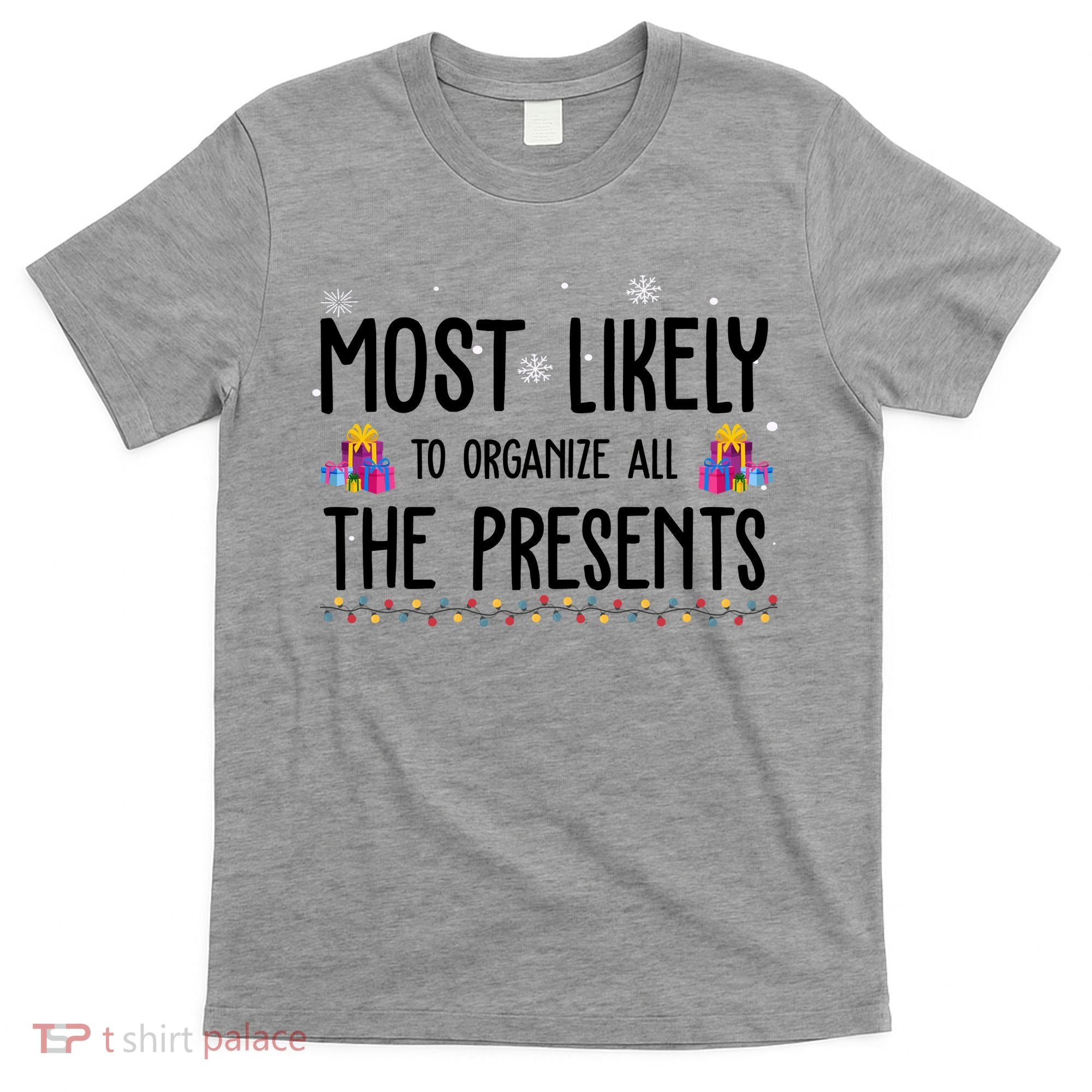 Most Likely To Organize All The Presents Funny Christmas T-Shirt