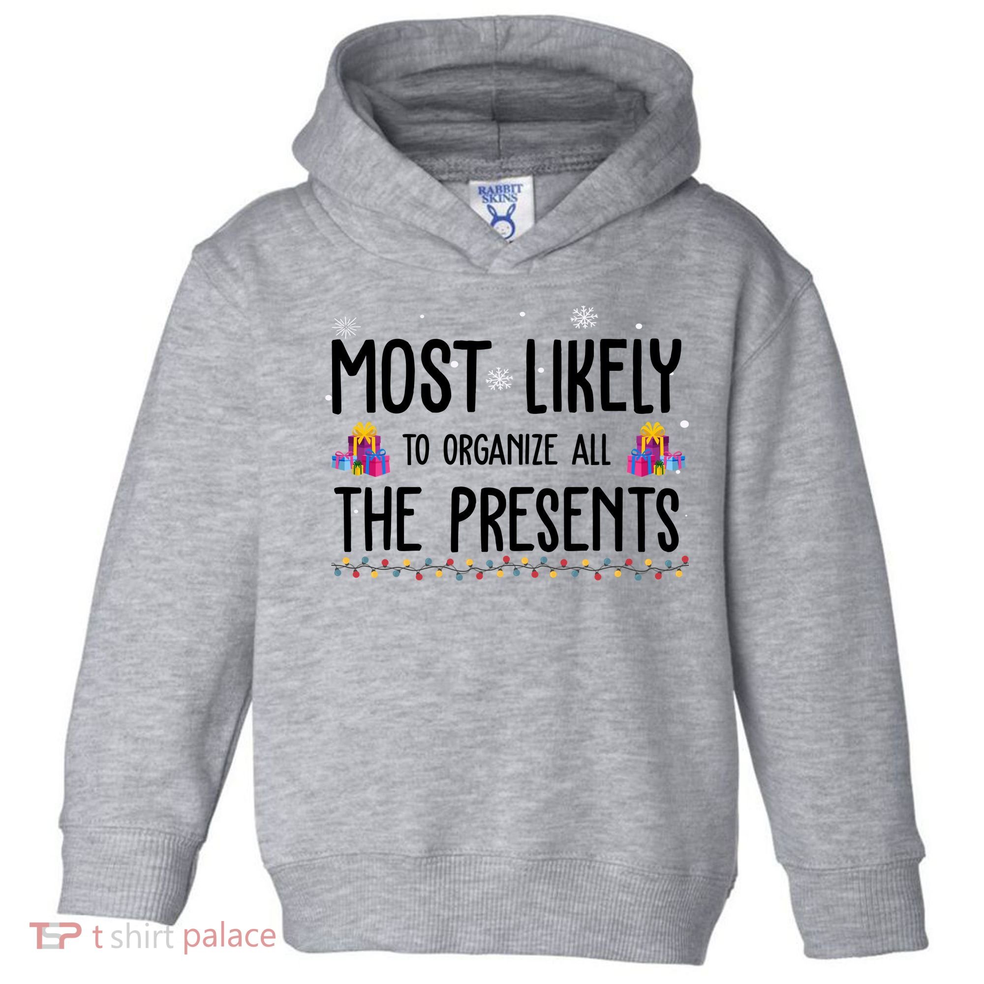 Most Likely To Organize All The Presents Funny Christmas Toddler Hoodie