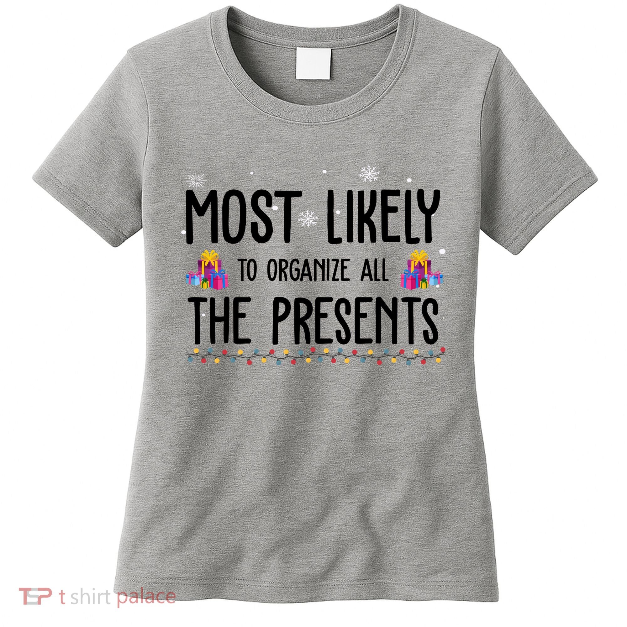 Most Likely To Organize All The Presents Funny Christmas Women's T-Shirt