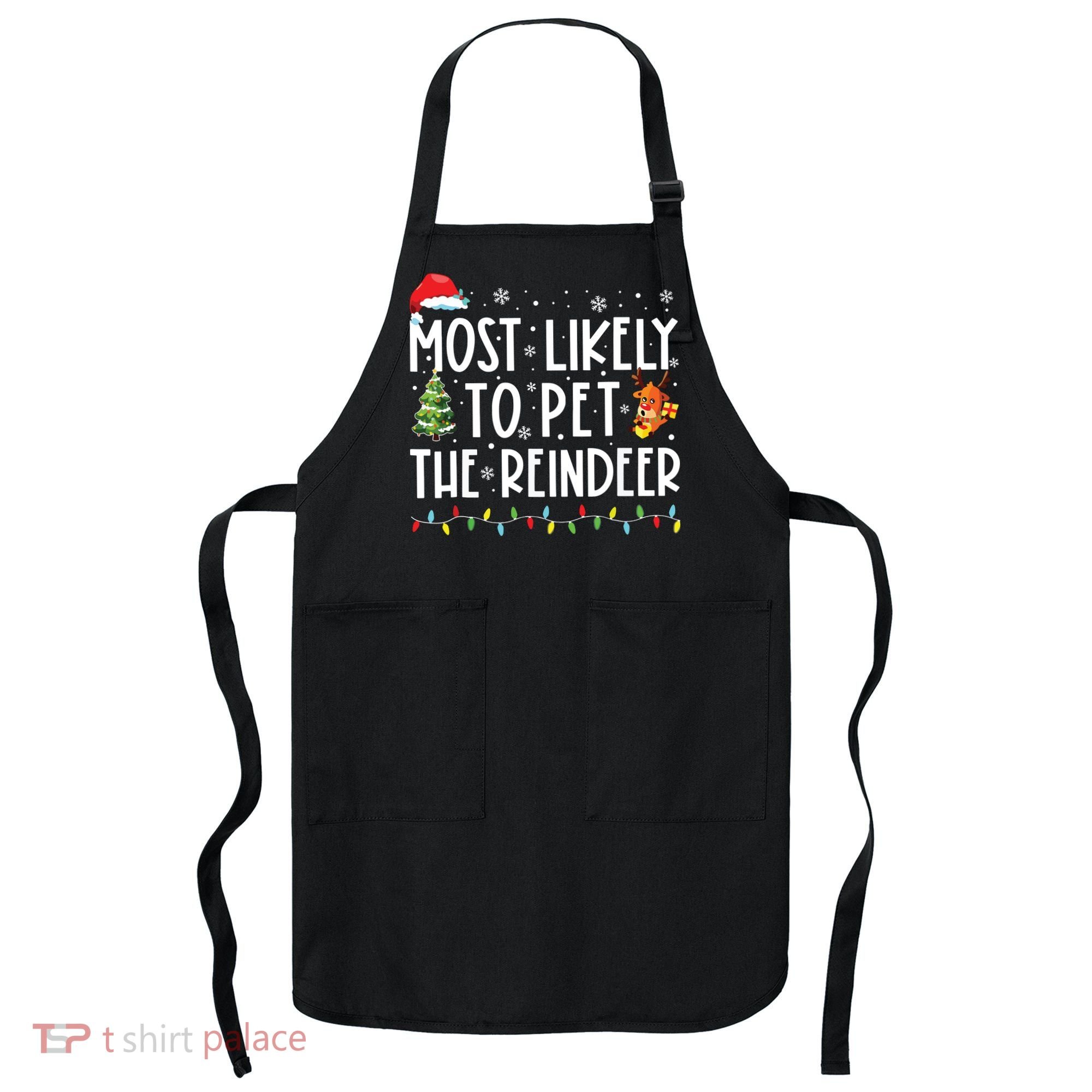 Most Likely To Pet The Reindeer Funny Christmas Apron