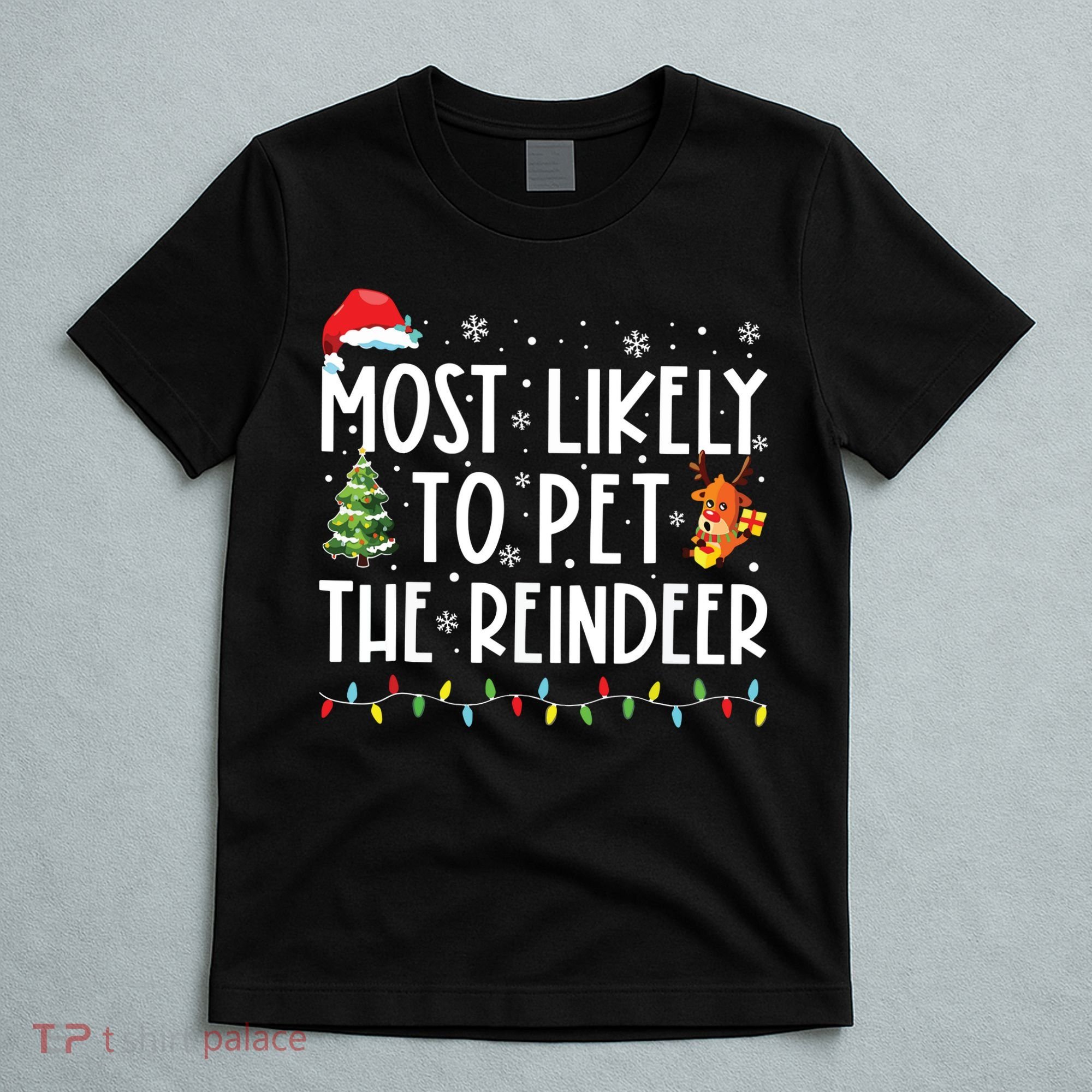 Most Likely To Pet The Reindeer Funny Christmas T-Shirt
