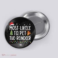 Most Likely To Pet The Reindeer Funny Christmas Button thumb 0
