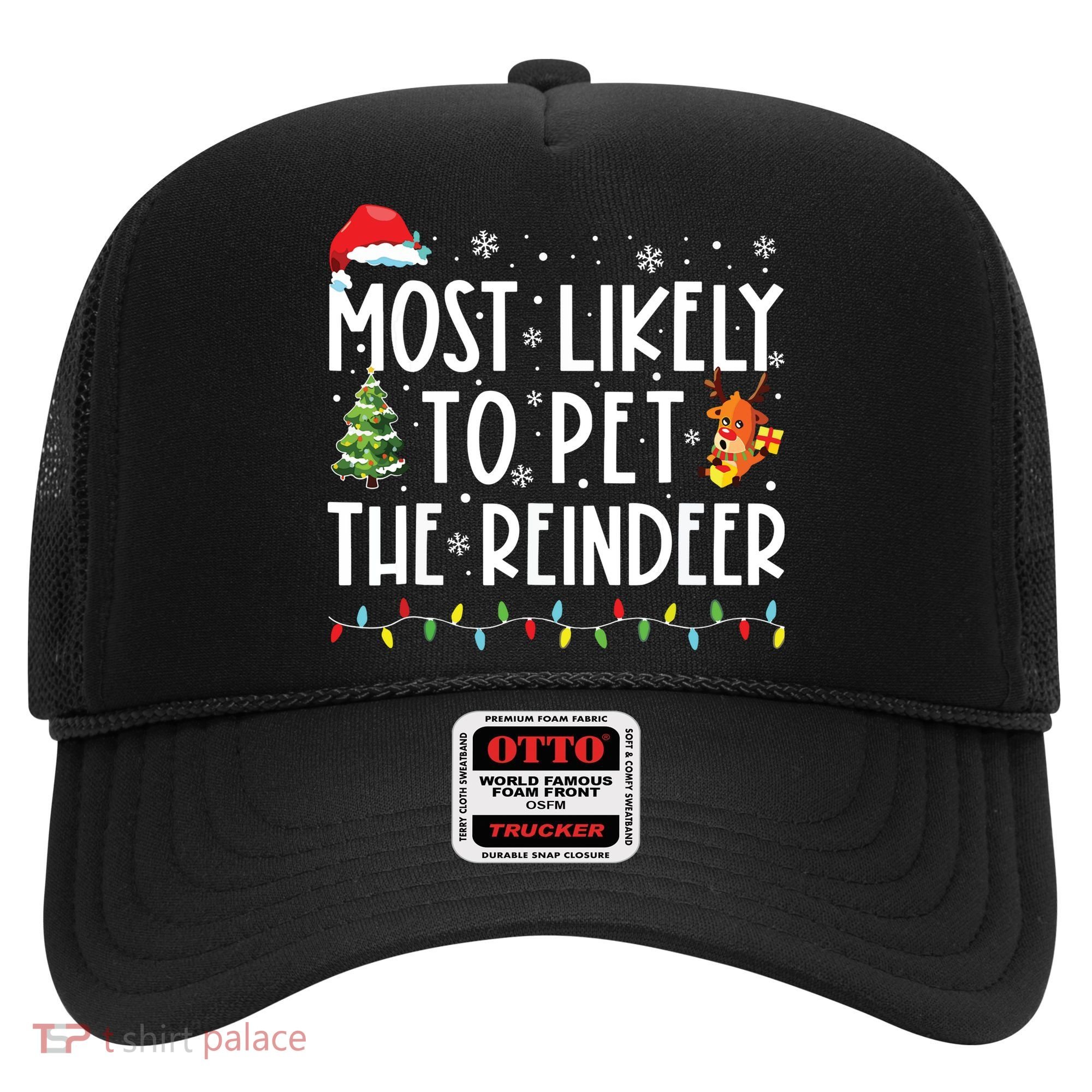 Most Likely To Pet The Reindeer Funny Christmas Hat