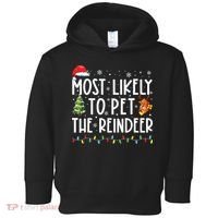 Most Likely To Pet The Reindeer Funny Christmas Toddler Hoodie thumb 0