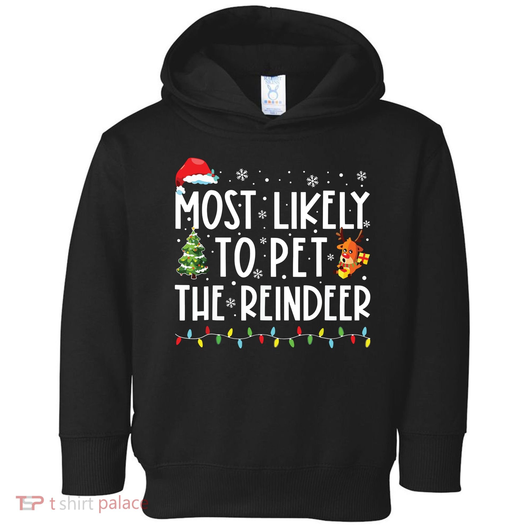 Most Likely To Pet The Reindeer Funny Christmas Toddler Hoodie