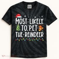 Most Likely To Pet The Reindeer Funny Christmas Kids Tie-Dye T-Shirt thumb 0