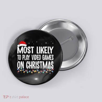 Most Likely To Play Video Games On Christmas Xmas Lights  Button