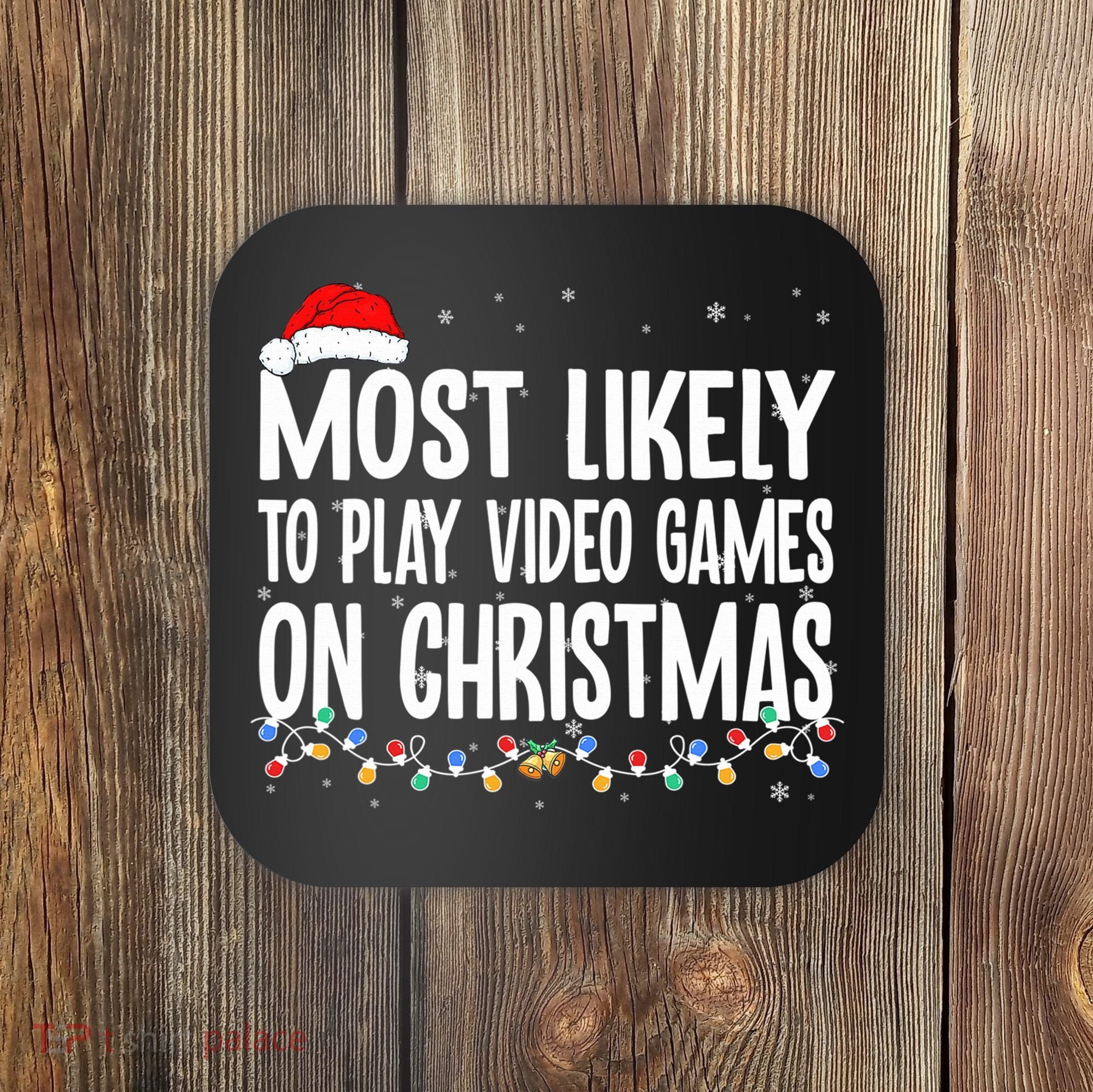 Most Likely To Play Video Games On Christmas Xmas Lights  Coaster