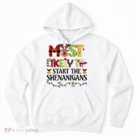 Most Likely To Start The Shenanigans Christmas Family Xmas Hoodie thumb 0