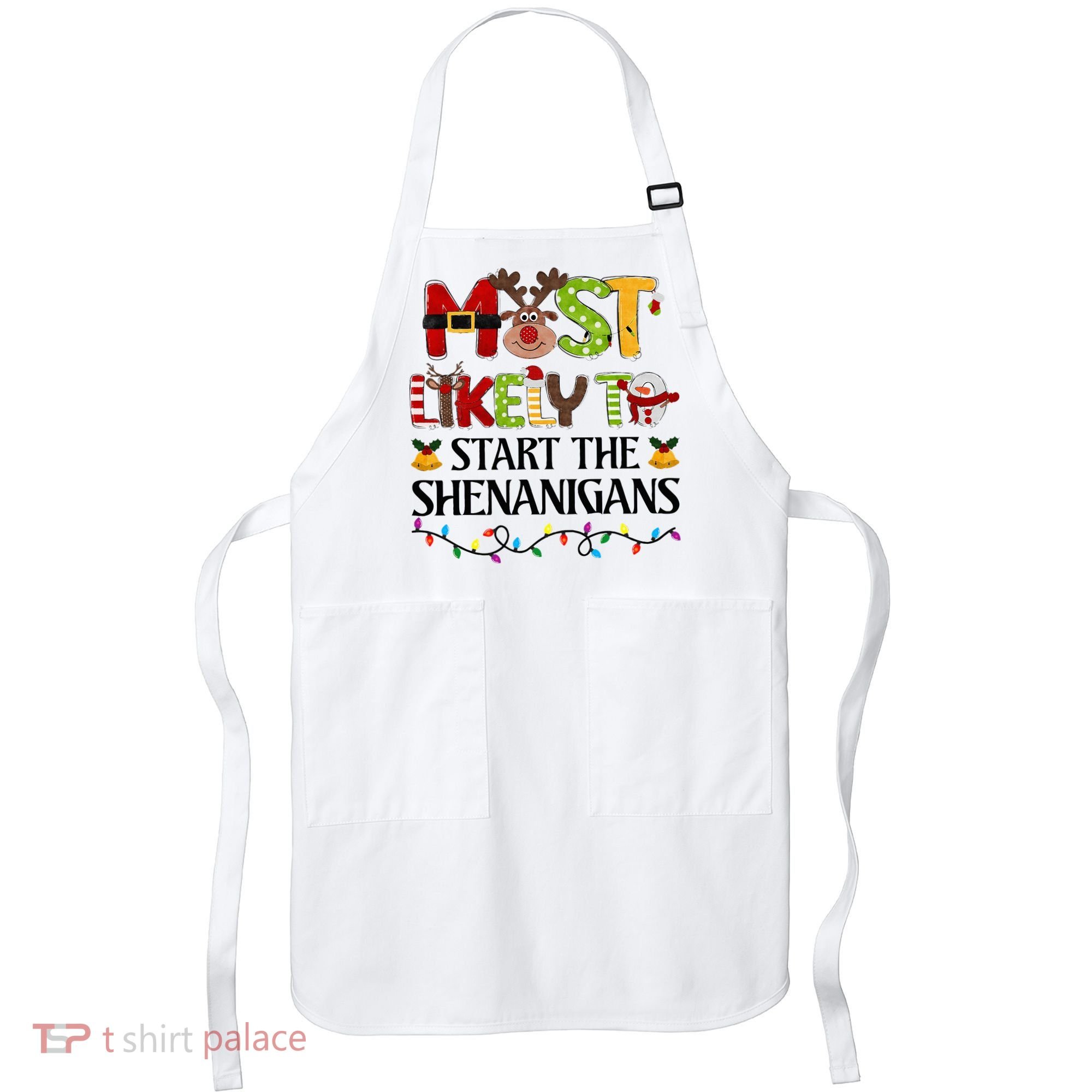Most Likely To Start The Shenanigans Christmas Family Xmas Apron