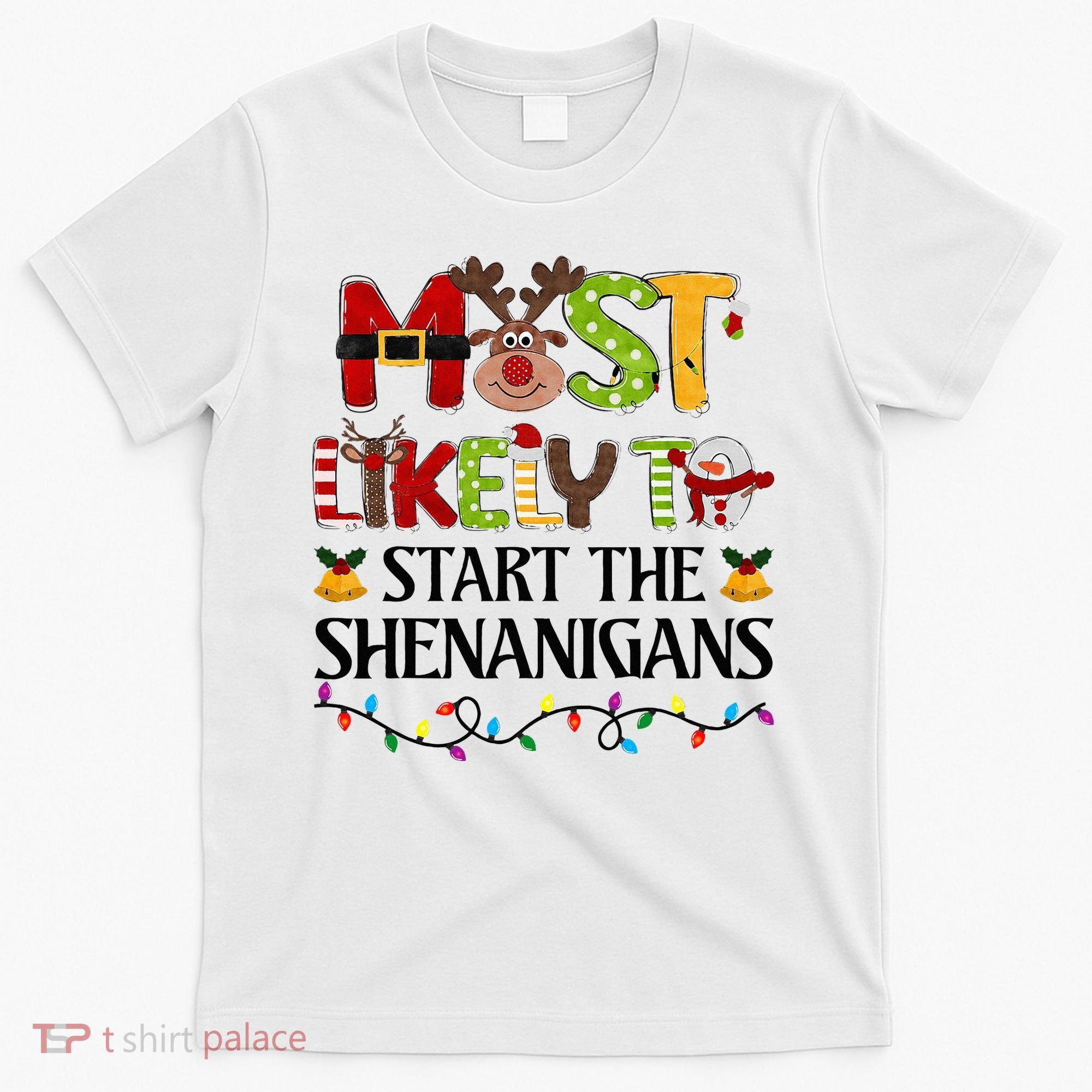 Most Likely To Start The Shenanigans Christmas Family Xmas T-Shirt