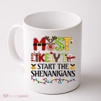 Most Likely To Start The Shenanigans Christmas Family Xmas Coffee Mug thumb 0
