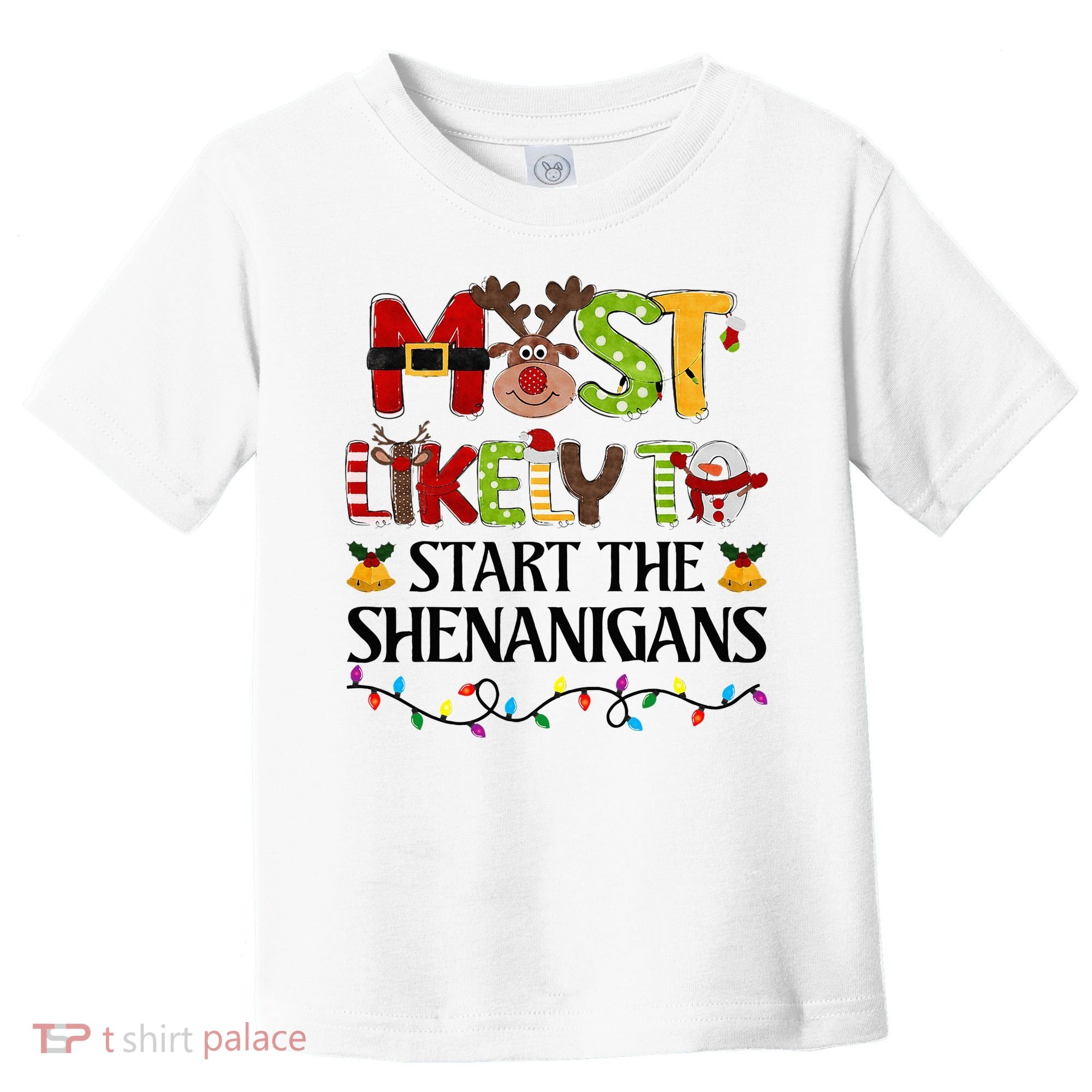 Most Likely To Start The Shenanigans Christmas Family Xmas Toddler T-Shirt
