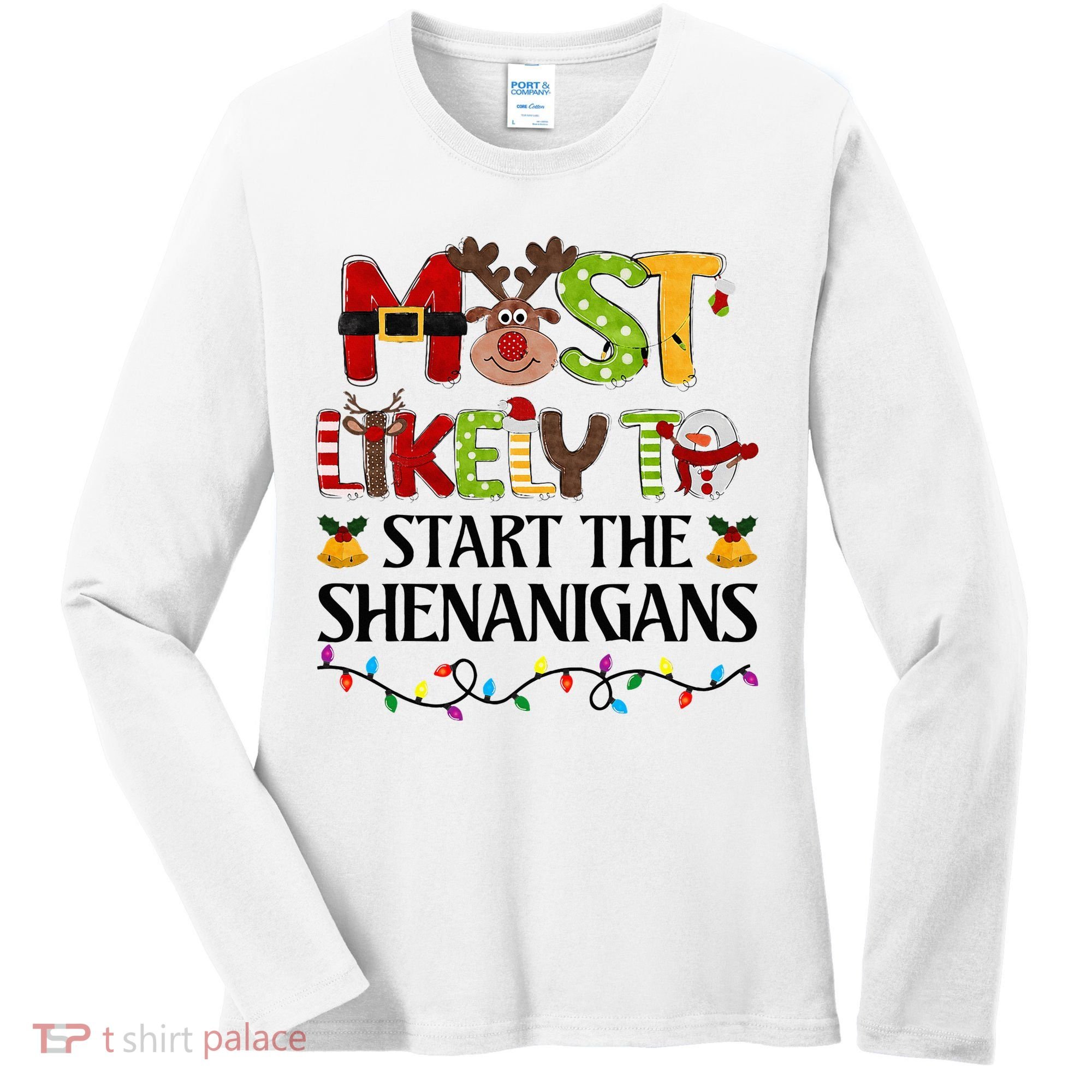 Most Likely To Start The Shenanigans Christmas Family Xmas Women's Long Sleeve Shirt
