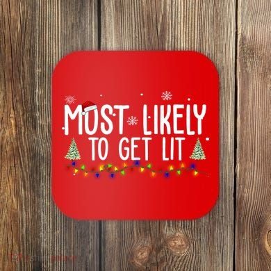 Most Likely To Get Lit Funny Christmas Coaster