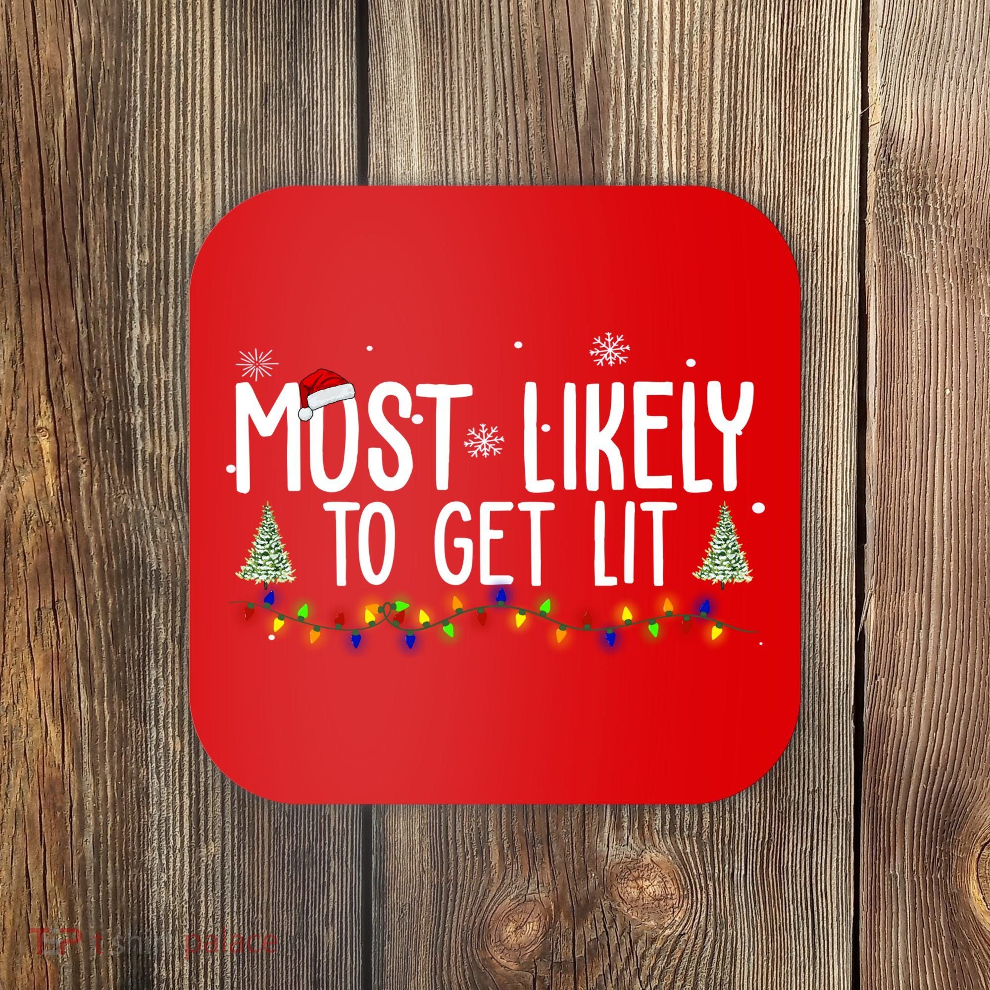 Most Likely To Get Lit Funny Christmas Coaster