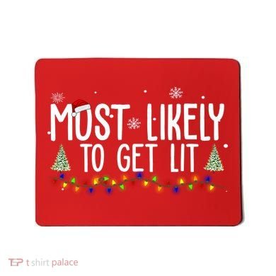 Most Likely To Get Lit Funny Christmas Mousepad