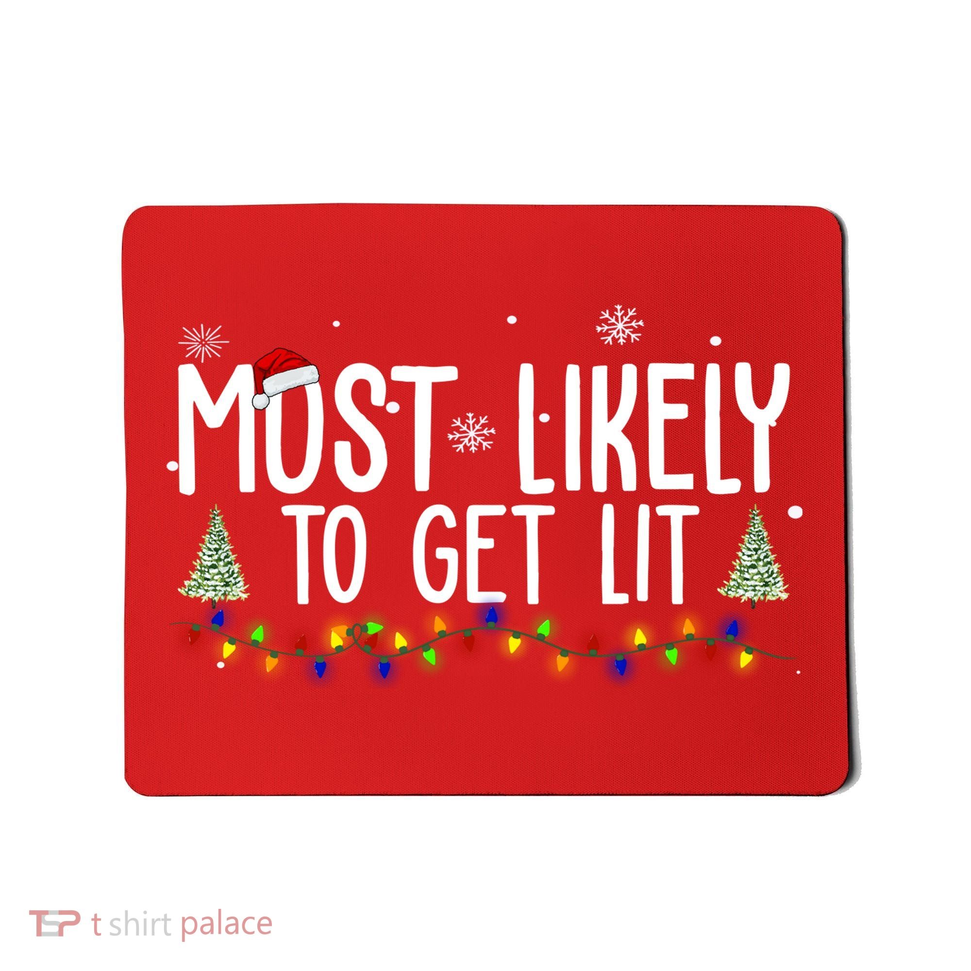 Most Likely To Get Lit Funny Christmas Mousepad