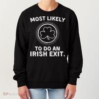 Most Likely To Do An Irish Exit Funny St Patricks Day Women's Sweatshirt thumb 0