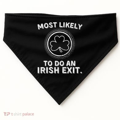 Most Likely To Do An Irish Exit Funny St Patricks Day USA-Made Doggie Bandana