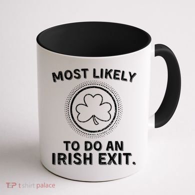 Most Likely To Do An Irish Exit Funny St Patricks Day Coffee Mug back