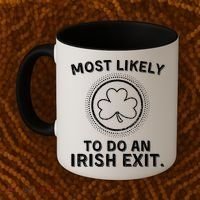Most Likely To Do An Irish Exit Funny St Patricks Day Coffee Mug thumb 2